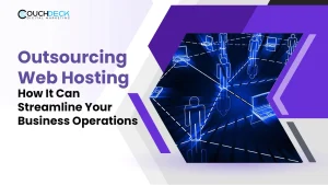 Outsourcing Web Hosting: How It Can Streamline Your Business Operations